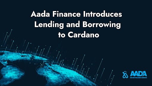 Aada Finance Brings Lending and Borrowing to Cardano Aada Finance Brings Lending and Borrowing to Cardano