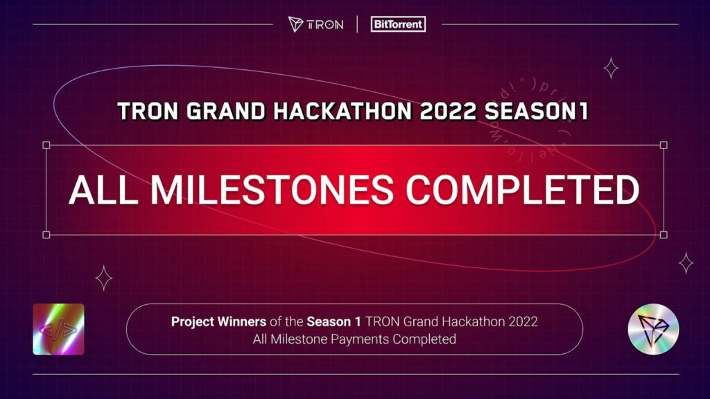 Project Winners of the TRON Grand Hackathon 2022 Season 1 Milestone Payments Completed Project Winners of the TRON Grand Hackathon 2022 Season 1 Milestone Payments Completed