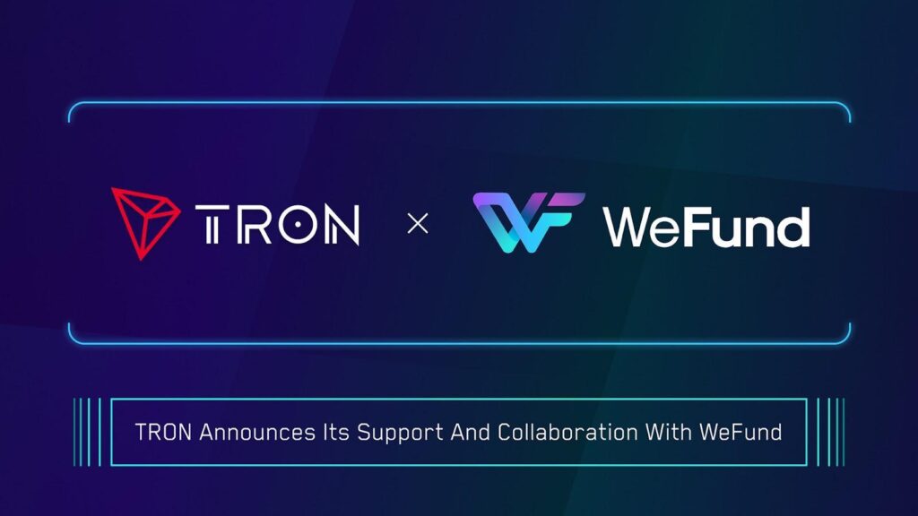 TRON Announces its Support and Collaboration with WeFund TRON Announces its Support and Collaboration with WeFund