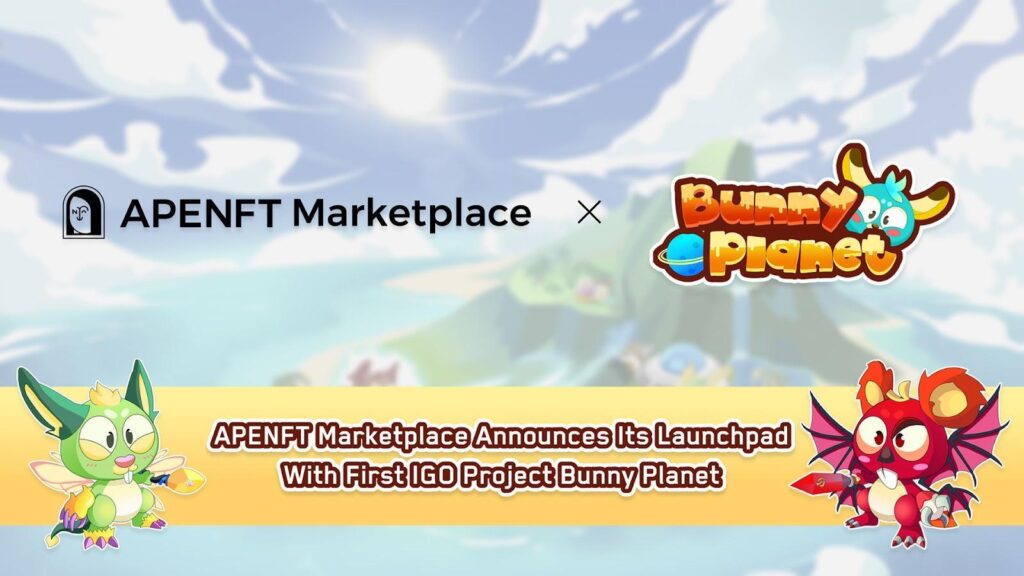 APENFT Marketplace Announces its Launchpad with First IGO Project Bunny Planet APENFT Marketplace Announces its Launchpad with First IGO Project Bunny Planet