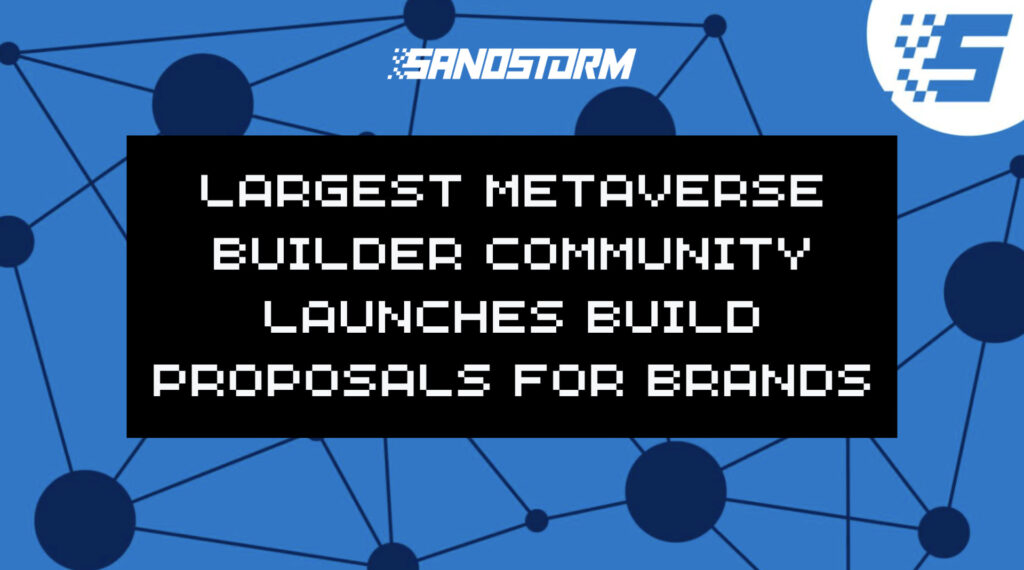 World’s Largest Metaverse Builder Community SandStorm Launches Build Proposals for Brands World’s Largest Metaverse Builder Community SandStorm Launches Build Proposals for Brands