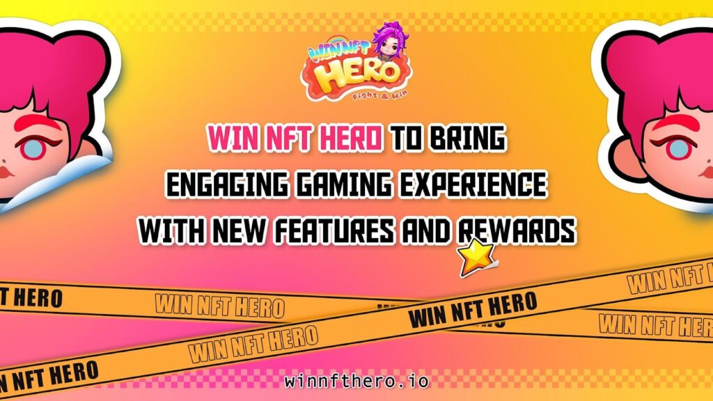WIN NFT HERO to Bring Engaging Gaming Experience with New Features and Rewards WIN NFT HERO to Bring Engaging Gaming Experience with New Features and Rewards