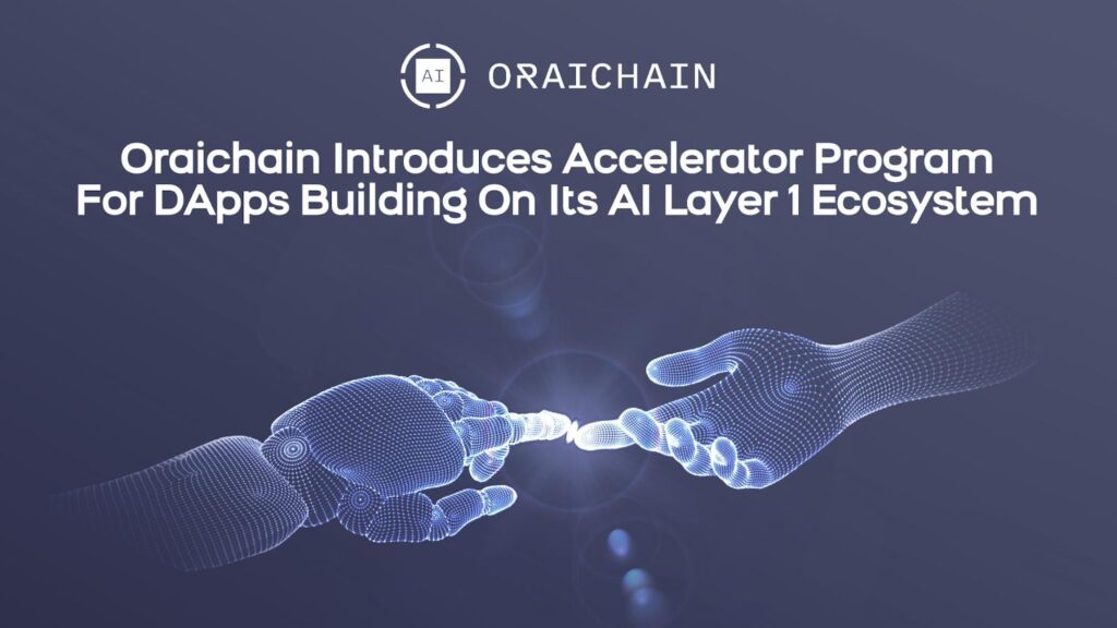 Oraichain Introduces Accelerator Program For DApps Building On Its AI Layer 1 Ecosystem Oraichain Introduces Accelerator Program For DApps Building On Its AI Layer 1 Ecosystem