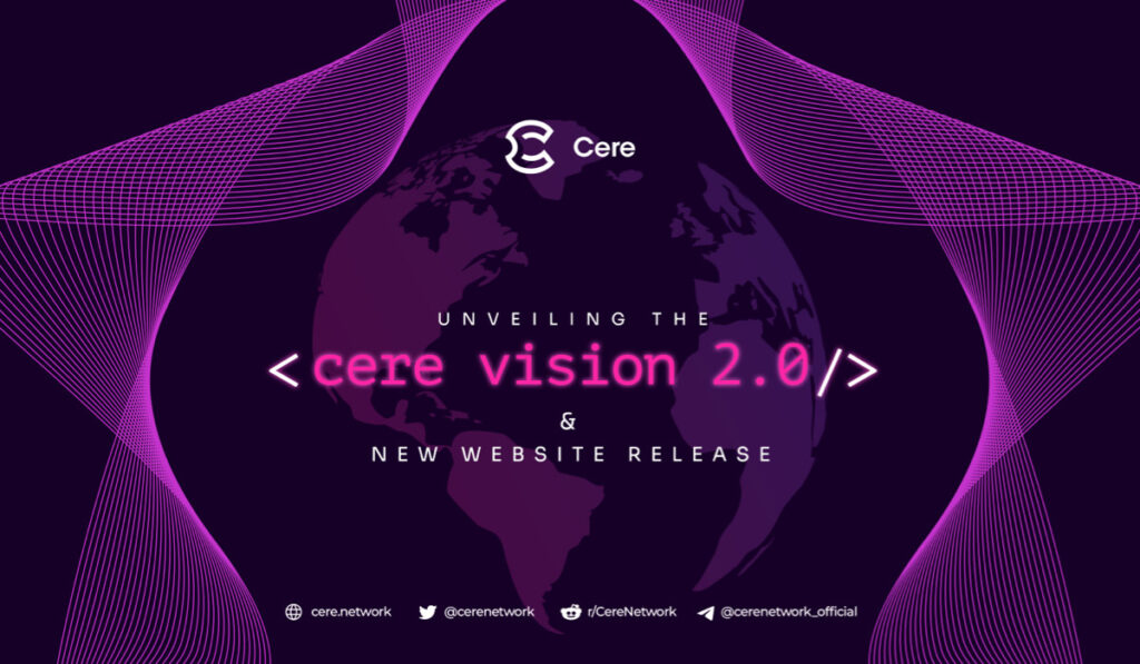 Cere Network unveils Vision 2.0 primed to be a key driver of Web3 infrastructure adoption in 2023 Cere Network unveils Vision 2.0 primed to be a key driver of Web3 infrastructure adoption in 2023