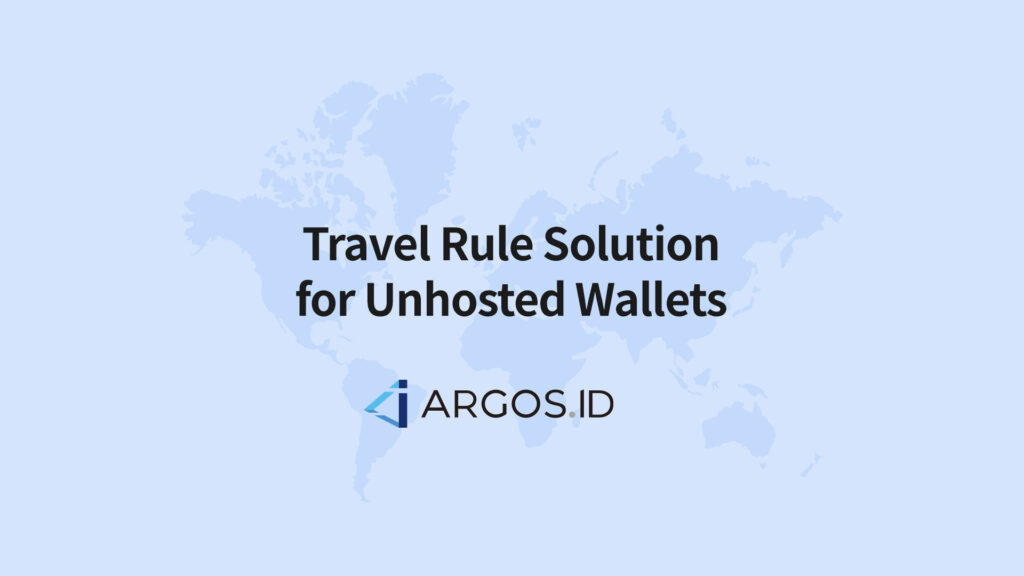 ARGOS ID presents the World’s First Travel Rule Solution for Unhosted Wallets ARGOS ID presents the World’s First Travel Rule Solution for Unhosted Wallets