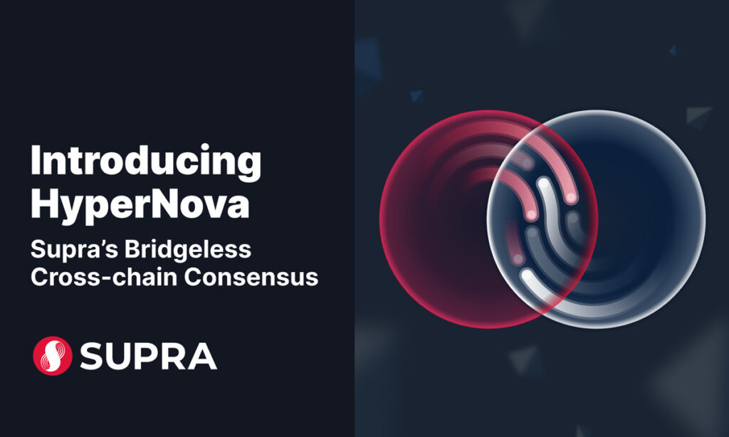 Supra Introduces a Cross-chain Bridgeless Technology — HyperNova — that Enables Secure Blockchain Interoperability Supra Introduces a Cross-chain Bridgeless Technology — HyperNova — that Enables Secure Blockchain Interoperability