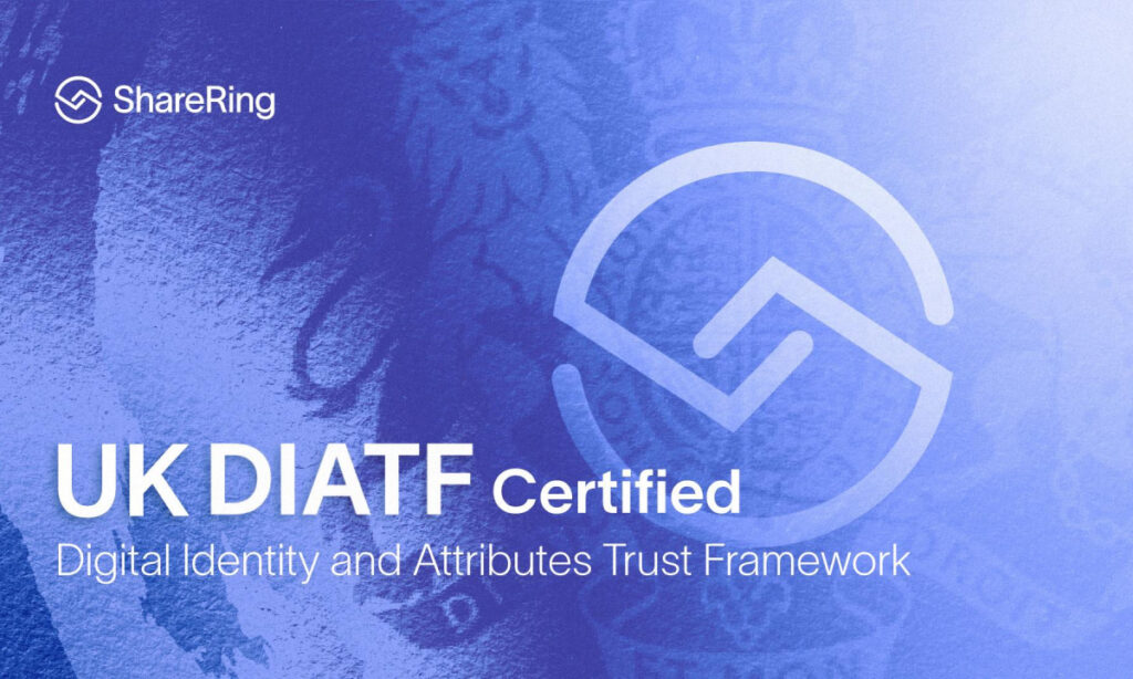 ShareRing Certified In The UK As A Trusted Digital Identity Services Provider ShareRing Certified In The UK As A Trusted Digital Identity Services Provider