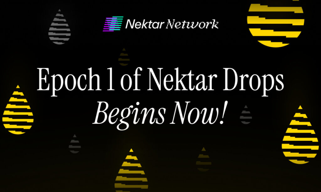 Nektar Network begins Epoch 1 of Nektar Drops – Rewards for ongoing participation Nektar Network begins Epoch 1 of Nektar Drops – Rewards for ongoing participation