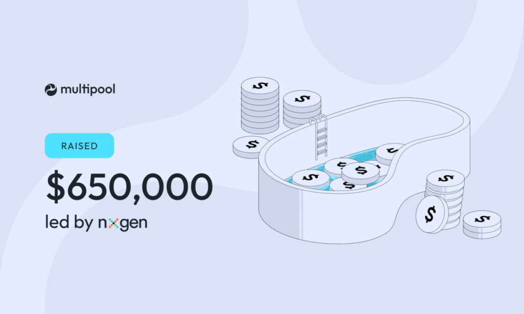 Multipool Announces LBP After Raising $650k in VC Round Led By NxGen Multipool Announces LBP After Raising $650k in VC Round Led By NxGen