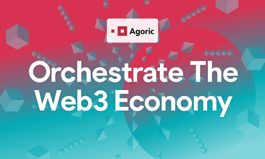 Agoric Unveils Orchestration for Next-Gen Web3 Applications Agoric Unveils Orchestration for Next-Gen Web3 Applications
