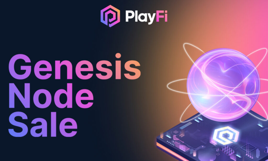 PlayFi to Launch Genesis Node Sale Early After 70K Transactions in One Week PlayFi to Launch Genesis Node Sale Early After 70K Transactions in One Week