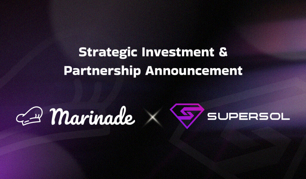 Marinade Finance Makes Strategic Investment in SuperSol Marinade Finance Makes Strategic Investment in SuperSol