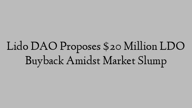 Lido DAO Proposes $20 Million LDO Buyback Amidst Market Slump